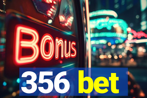 356 bet